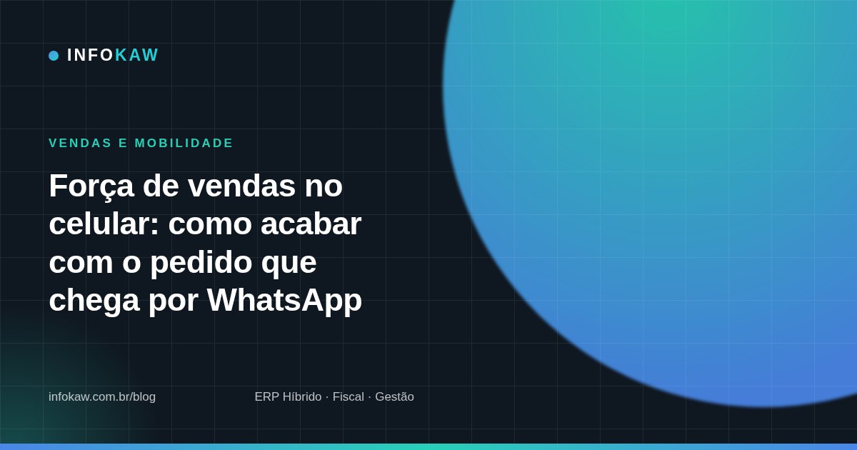 Força de vendas no celular: como acabar com o pedido que chega por WhatsApp
