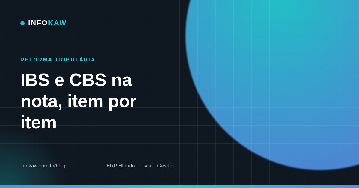 IBS e CBS na NF-e: o que preencher em cada item da nota