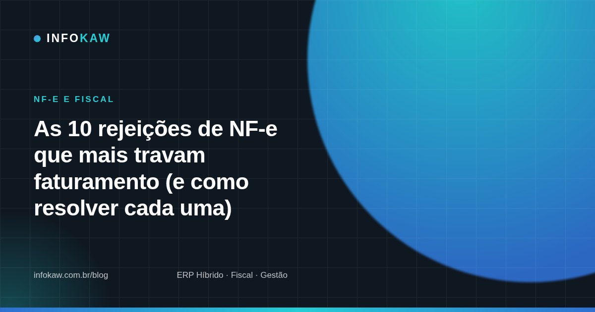 As 10 rejeições de NF-e que mais travam faturamento (e como resolver cada uma)