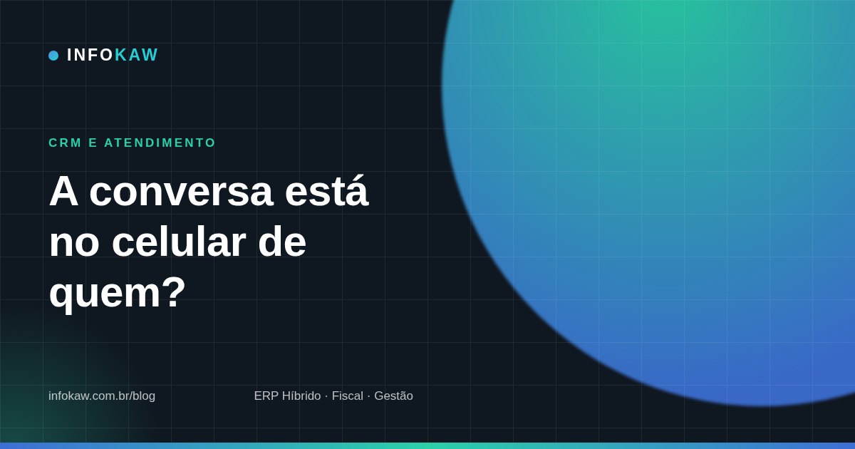O WhatsApp é onde a venda acontece — e onde ela some quando o vendedor sai